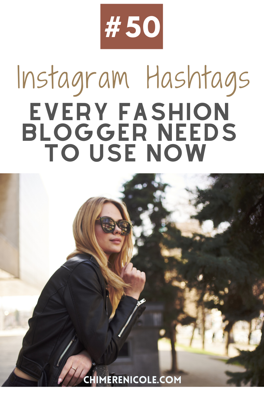 50 Of The Instagram Hashtags For Fashion Bloggers ⋆ Chimere Nicole
